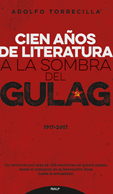 CIEN AOS DE LITERATURA A LA SOMBRA DEL GULAG