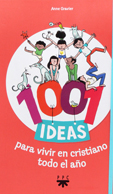 1001 IDEAS PARA VIVIR EN CRISTIANO TODO EL AÑO