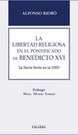 LA LIBERTAD RELIGIOSA EN EL PONTIFICADO DE BENEDICTO XVI