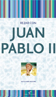 REZAR CON JUAN PABLO II - COLECCIÓN REZAR CON