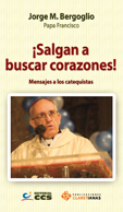 ¡SALGAN A BUSCAR CORAZONES! Mensajes a los catequistas