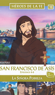 SAN FRANCISCO DE ASÍS. EPISODIOS VI, V y VI - HÉROES DE LA FE