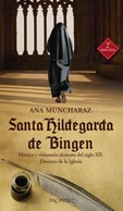 SANTA HILDEGARDA DE BINGEN. Mstica visionaria alemana del siglo XII. Doctora de la Iglesia. 
