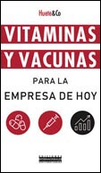 VITAMINAS Y VACUNAS PARA LA EMPRESA DE HOY