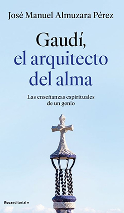 GAUD�: EL ARQUITECTO DEL ALMA