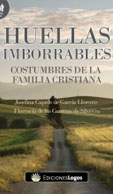 HUELLAS IMBORRABLES: COSTUMBRES DE LA FAMILIA CRISTIANA
