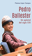 PEDRO BALLESTER. UN APÓSTOL DEL SIGLO XXI